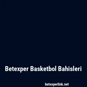 Betexper Basketbol Bahisleri