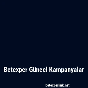 Betexper Güncel Kampanyalar