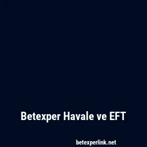 Betexper Havale ve EFT