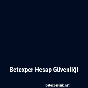 Betexper Hesap Güvenliği