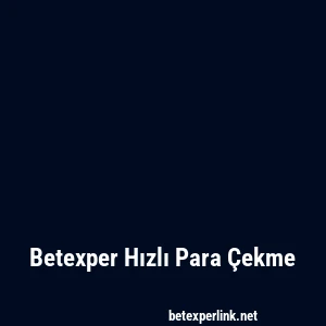 Betexper Hızlı Para Çekme