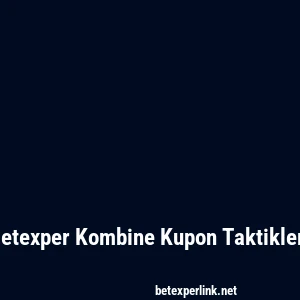 Betexper Kombine Kupon Taktikleri
