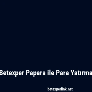 Betexper Papara ile Para Yatırma