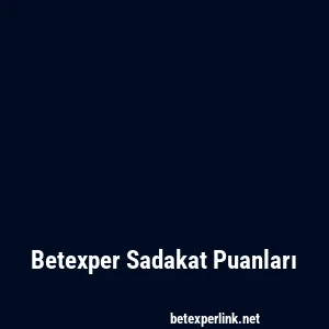 Betexper Sadakat Puanları